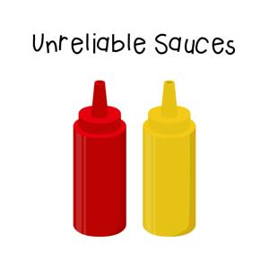 Unreliable Sauces