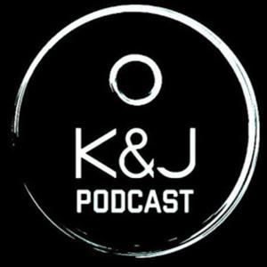 K&J Podcast