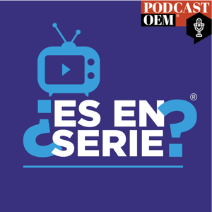 ¿Es en serie? by Podcast OEM