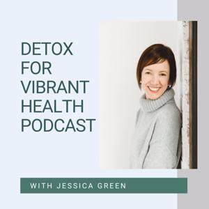 Detox for Vibrant Health by Jessica Green