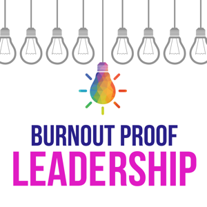 Burnout Proof Leadership