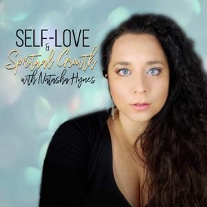 Self Love & Spiritual Growth with Natasha Hynes