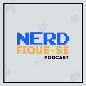 Nerdfique-se Podcast