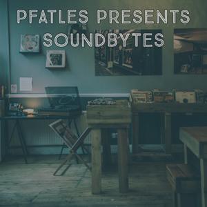 Soundbytes with Pfatles