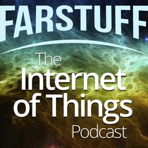 Farstuff: The Internet of Things Podcast