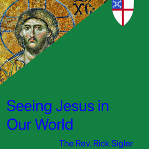 Seeing Jesus in the World- Reflections of an Episcopal Deacon