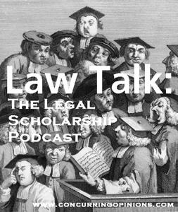 Law Talk: Legal Scholarship Podcast