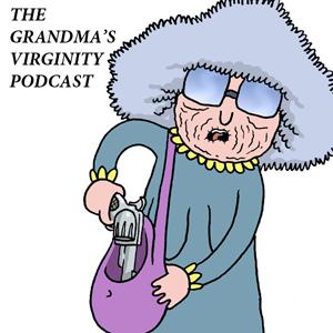 The Grandma's Virginity Podcast