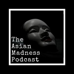 The Asian Madness Podcast by Jessica