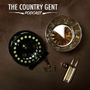 The Country Gent Podcast: Fishing, Shooting, Whisky, Style, History, Wealth & Rural Affairs by The Yorkshire Gent