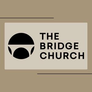 The Bridge Church Sermons by The Bridge Church