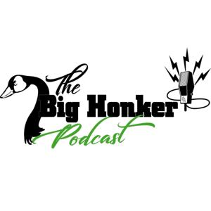 The Big Honker Podcast by Andy Shaver &amp; Jeff Stanfield