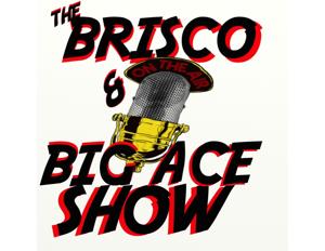 The Brisco & Big Ace Show