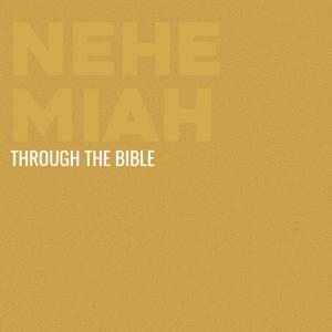 Through the Bible - Nehemiah