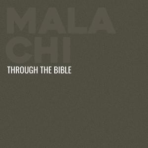 Through the Bible - Malachi