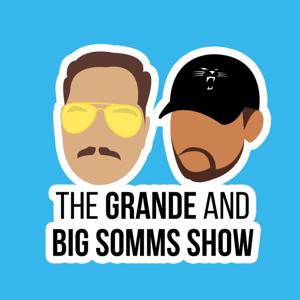 The Grande and Big Somms Show