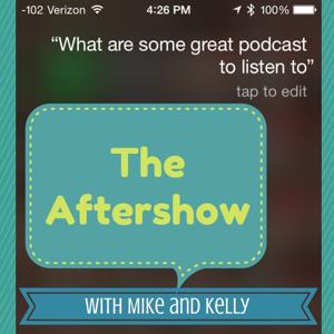 The Aftershow with Mike and Kelly