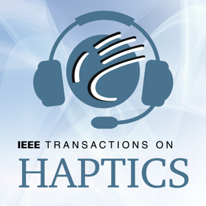 IEEE Transactions on Haptics Podcast