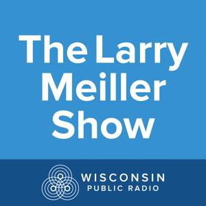 The Larry Meiller Show by Wisconsin Public Radio