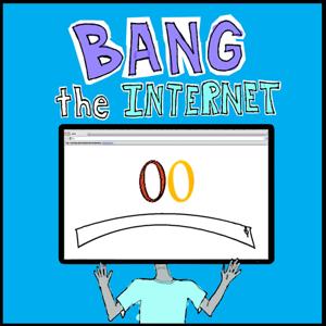 BANG the Internet