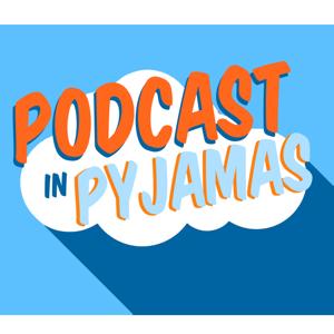 podcast in pyjamas