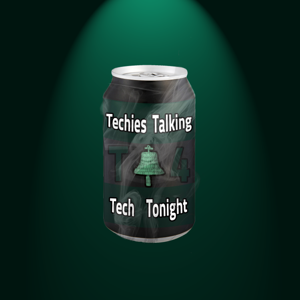 Tech's Last Call | Techies Talking Tech Tonight