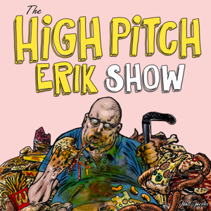 The High Pitch Erik Show