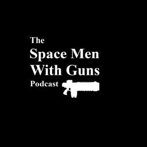 The Space Men With Guns Podcast