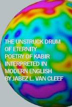 The Unstruck Drum of Eternity:  Poetry of Kabir