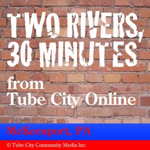 Tube City Online's "Two Rivers, 30 Minutes" - McKeesport, PA