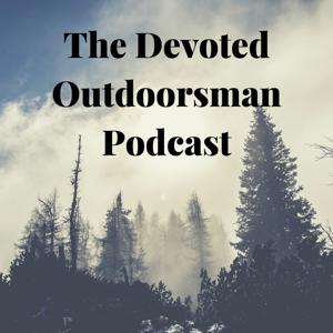 The Devoted Outdoorsman Podcast