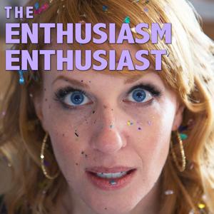 The Enthusiasm Enthusiast