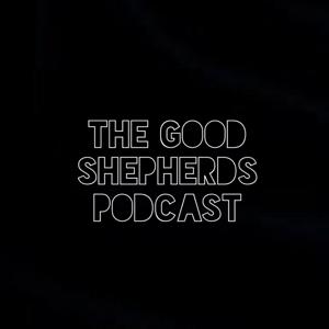 The Good Shepherds Podcast