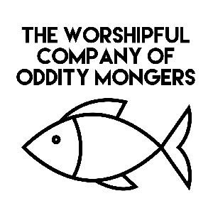 the worshipful company of oddity mongers