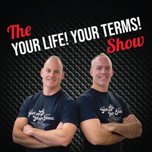 The Your Life! Your Terms! Show by Tom Karadza & Nick Karadza