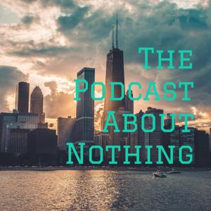 The Podcast About Nothing