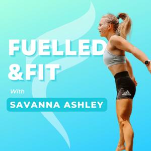 Fuelled and Fit with Savanna Ashley