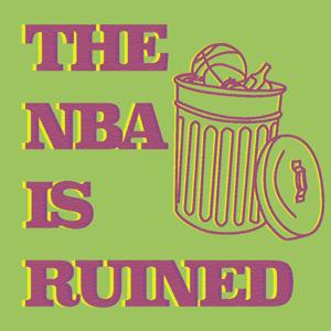 THE NBA IS RUINED