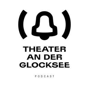 THEATER AN DER GLOCKSEE Podcast