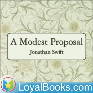 A Modest Proposal by Jonathan Swift by Loyal Books