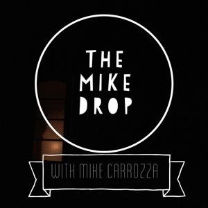 The Mike Drop with Mike Carrozza