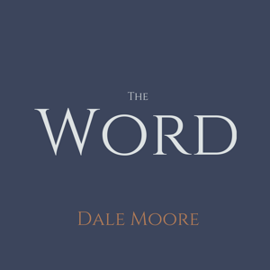 The Word with Dale Moore