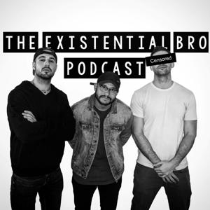 The Existential Bro Podcast