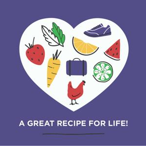 A Great Recipe for Life Podcast