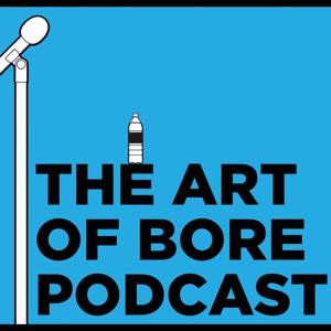 The Art of Bore Podcast