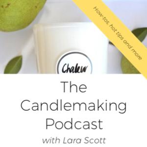 The Candlemaking Podcast by Lara Scott