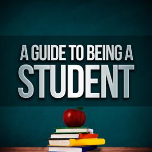 A Guide to Being A Student