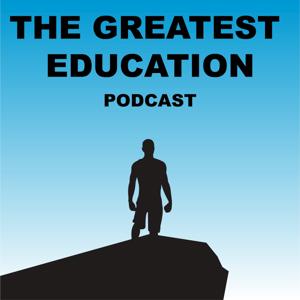 The Greatest Education Podcast