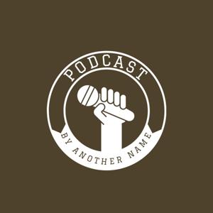 Podcast By Another Name