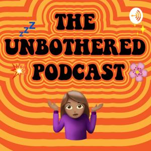 The Unbothered Podcast